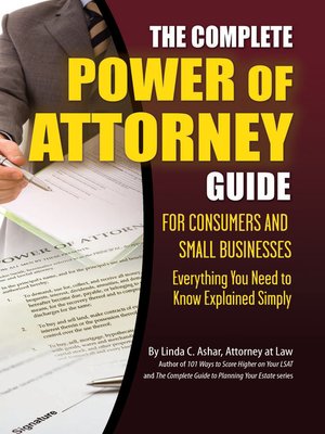 cover image of The Complete Power of Attorney Guide for Consumers and Small Businesses